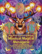 Big Kids Coloring Book: Mystical Magical Menagerie: 60 line-art illustrations to color on single-sided pages plus bonus pages from the artist's most popular coloring books
