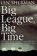 Big League, Big Time: The Birth of the Arizona Diamonback, the Billion Daollar Business of Sports