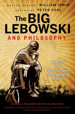 Big Lebowski Philosophy - Irwin, William (Editor), and Fosl, Peter S (Editor)