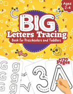 Big Letters Tracing Book for Preschoolers and Toddlers: Preschool Learning Books for Ages 2-4, Alphabet and Numbers Handwriting Practice (Homeschool Preschool Activities)