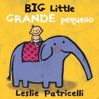 Big Little / Grande pequeno - Patricelli, Leslie (Illustrator)
