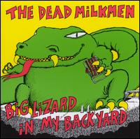 Big Lizard in My Backyard - Dead Milkmen