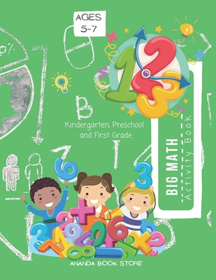 Big Math Activity Book - Kindergarten and 1st Grade Activity Book Age 5-7 - Store, Ananda
