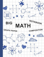 Big Math Notebook Graph Paper Composition: Math Squared Notebook Graph Paper Notebook for Kids