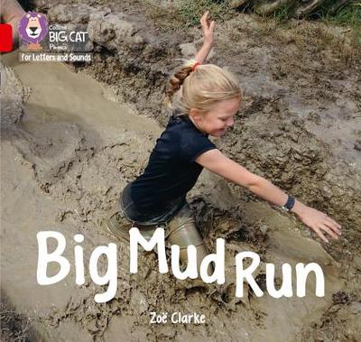 Big Mud Run: Band 02a/Red a - Clarke, Zo, and Collins Big Cat (Prepared for publication by)