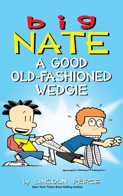 Big Nate: A Good Old-Fashioned Wedgie - Peirce, Lincoln