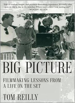 Big Picture: Filmmaking Lessons from a Life on the Set - Reilly, Tom