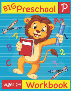 Big Preschool Workbook Ages 2-4: Preschool Activity Book for Kindergarten Readiness Alphabet Numbers Counting Matching Tracing Fine Motor Skills