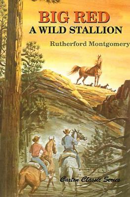 Big Red: A Wild Stallion - Montgomery, Rutherford George
