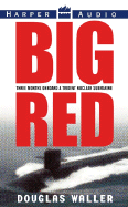 Big Red: Three Months Onboard a Trident Nuclear Submarine - Waller, Douglas C, and Cariou, Len (Read by)