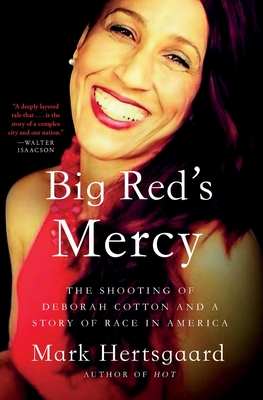 Big Red's Mercy: The Shooting of Deborah Cotton and a Story of Race in America - Hertsgaard, Mark
