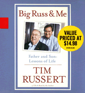 Big Russ & Me: Father and Son: Lessons of Life - Russert, Tim (Read by)