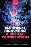 Big Science, Innovation, and Societal Contributions: The Organisations and Collaborations in Big Science Experiments