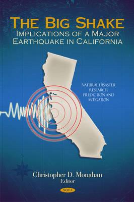 Big Shake: Implications of a Major Earthquake in California - Monahan, Christopher D (Editor)