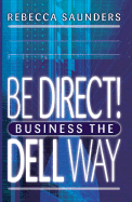 Big Shots, Business the Dell Way: 10 Secrets of the World's Best Computer Business - Saunders, Rebecca