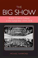 Big Show: British Cinema Culture in the Great War (1914-1918)