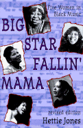 Big Starffallin' Mama: Five Women in Black Music