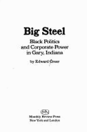 Big Steel: Black Politics and Corporate Power in Gary, Indiana