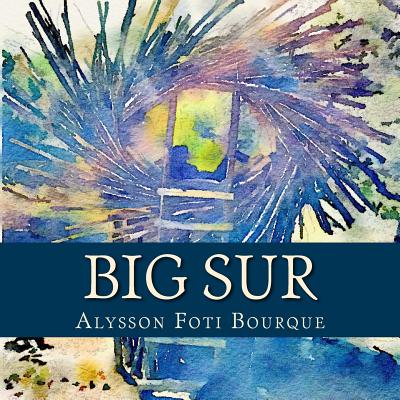 Big Sur - Bourque, Alysson Foti