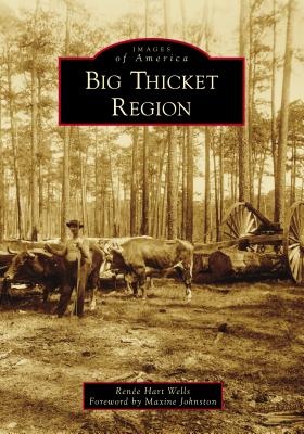 Big Thicket Region - Wells, Rene Hart, and Johnston, Maxine (Foreword by)