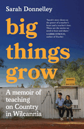 Big Things Grow: A memoir of teaching on Country in Wilcannia