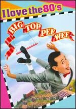 Big Top Pee-Wee [I Love the 80's Edition] - Randal Kleiser