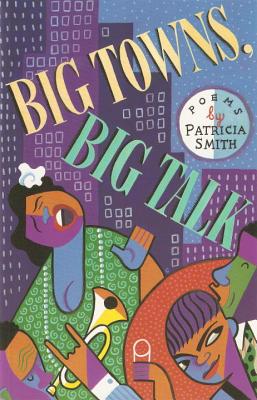 Big Towns, Big Talk: Poems - Smith, Patricia, RSM, OSF