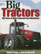 Big Tractors: 100 Years of High-Powered Farm Machinery