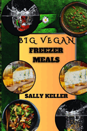 Big Vegan Freezer Meals