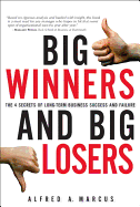 Big Winners and Big Losers: The 4 Secrets of Long-Term Business Success and Failure