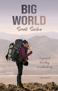 Big World Small Sasha: 15 years of traveling on a shoestring