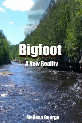 Bigfoot, A New Reality - George, Melissa