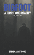 Bigfoot: A Terrifying Reality, Book 10