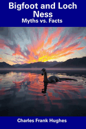 Bigfoot and Loch Ness: Myths vs. Facts