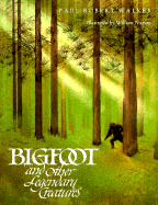 Bigfoot and Other Legendary Creatures