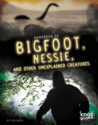 Bigfoot, Nessie, and other Unexplained Creatures - Omoth, Tyler