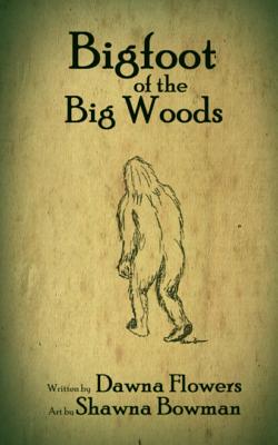 Bigfoot of the Big Woods: A Short Horror Story for Children - Flowers, Dawna