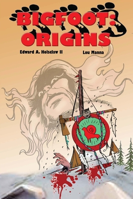 Bigfoot: ORIGINS A Graphic Novel - Holsclaw, Edward A