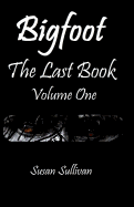 Bigfoot the Last Book Volume One: The Third Year