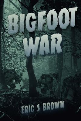 Bigfoot War: Movie Edition - Brown, Eric S