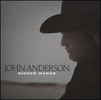 Bigger Hands - John Anderson