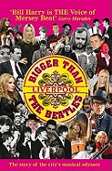 Bigger Than the Beatles: Liverpool's Mersey Beat Goes on