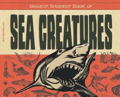 Biggest, Baddest Book of Sea Creatures - Schoeller, Jen