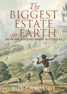 Biggest Estate on Earth: How Aborigines made Australia
