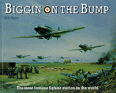 Biggin on the Bump: The Most Famous Fighter Station in the World