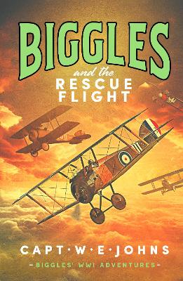 Biggles and the Rescue Flight - Johns, W. E., Captain