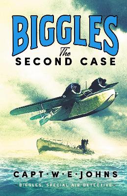 Biggles: The Second Case - Johns, W. E., Captain
