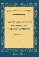 Bigotry and Violence on American College Campuses: October, 1990 (Classic Reprint)