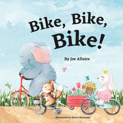 Bike, Bike, Bike! - Allaire, Joe