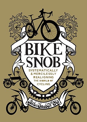 Bike Snob: Systematically & Mercilessly Realigning the World of Cycling - Bikesnobnyc